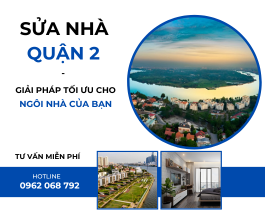 Dịch vụ sửa nhà quận 2 - Giải pháp tối ưu cho ngôi nhà của bạn